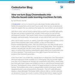 Blog — How we turn $199 Chromebooks into Ubuntu-based code learning machines for kids