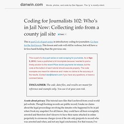 Coding for Journalists 102: Who’s in Jail Now: Collecting info from a county jail site