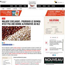 Gluten Maladie coeliaque : pourquoi le quinoa n'est pas une bonne alternative au blé