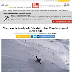 "Au coeur de l’avalanche", la vidéo choc d’un skieur piégé par la neige