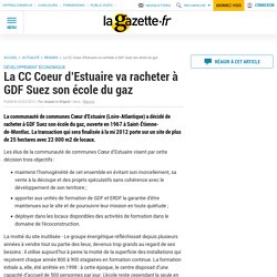 La CC Coeur d'Estuaire va racheter à GDF Suez son école du gaz