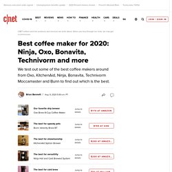 Best coffee maker for 2020: Ninja, Oxo, Bonavita, Technivorm and more