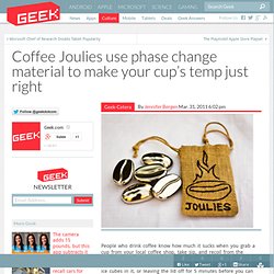 Coffee Joulies use phase change material to make your cup's temp just right