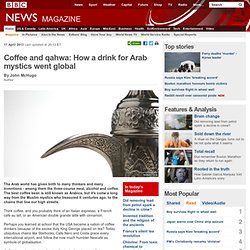 ffee and qahwa: How a drink for Arab mystics went global