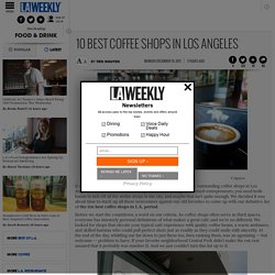 10 Best Coffee Shops in Los Angeles
