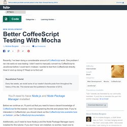 One problem I ran into early-on was testing: I didn't want to manually convert my CoffeeScript to JavaScript before I could test it.