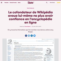 Le cofondateur de Wikipédia avoue lui-même ne plus avoir confiance en l'encyclopédie en ligne