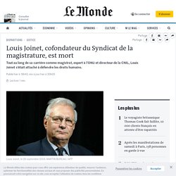 Louis Joinet, cofondateur du Syndicat de la magistrature, est mort