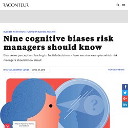 Nine cognitive biases risk managers should know