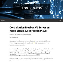 Cohabitation Freebox V6 Server en mode Bridge avec Freebox Player