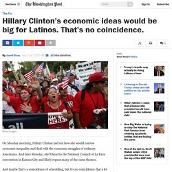 Hillary Clinton’s economic ideas would be big for Latinos. That’s no coincide...