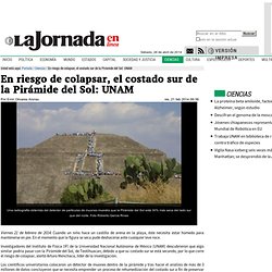 En riesgo de colapsar, el costado sur de la Pirámide del Sol: UNAM — La Jornada