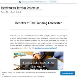 Benefits of Tax Planning Colchester – Bookkeeping Services Colchester