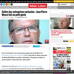Colère des entreprises surtaxées : Jean-Pierre Moure fait un petit geste