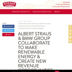 Albert Straus & BMW Group Collaborate to Make Renewable Energy & Create New Revenue Opportunities for California Farmers - Straus Family Creamery