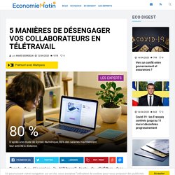 5 manières de désengager vos collaborateurs en télétravail