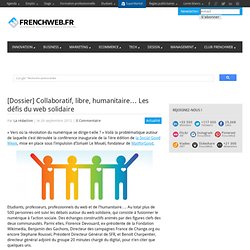 [Dossier] Collaboratif, libre, humanitaire... Les défis du web solidaire