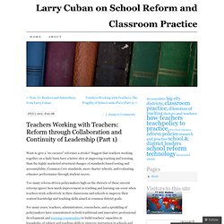 Teachers Working with Teachers: Reform through Collaboration and Continuity of Leadership (Part 1