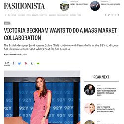 Victoria Beckham Wants to Do a Mass Market Collaboration - Fashionista