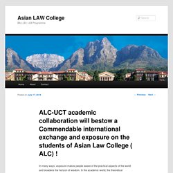 ALC-UCT academic collaboration will bestow a Commendable international exchange and exposure on the students of Asian Law College ( ALC) !