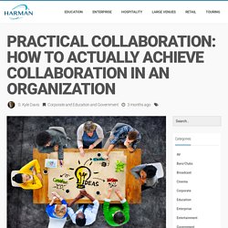 Practical Collaboration: How to Actually Achieve Collaboration in an Organization