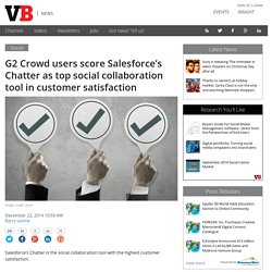 G2 Crowd users score Salesforce's Chatter as top social collaboration tool in customer satisfaction