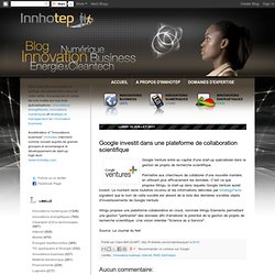 Google investit dans une plateforme de collaboration scientifique