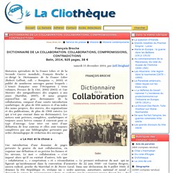 Dictionnaire de la Collaboration. Collaborations, compromissions, contradictions