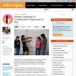 Deeper Learning: A Collaborative Classroom Is Key