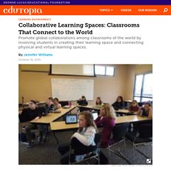 Collaborative Learning Spaces: Classrooms That Connect to the World