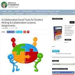 6 Collaborative Social Tools for Student Writing & Collaboration Lessons, Assignments