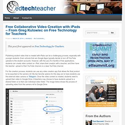 Free Collaborative Video Creation with iPads – From Greg Kulowiec on Free Technology for Teachers