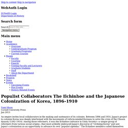 Populist Collaborators The Ilchinhoe and the Japanese Colonization of Korea, 1896–1910