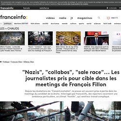 "Nazis", "collabos", "sale race"... Les journalistes pris pour cible dans les meetings de François Fillon