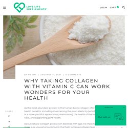 Why Taking Collagen with Vitamin C Can Work Wonders for Your Health – Love Life Supplements
