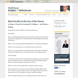 Shah Gilani's Wall Street Insights and Indictments » Blast Profits in the Eye of the Storm: 5 Ways to Trade the Coming EU Collapse – And Make a Killing
