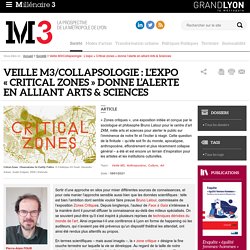 Veille M3/Collapsologie : L'expo « Critical zones » donne l’alerte en alliant Arts & Sciences