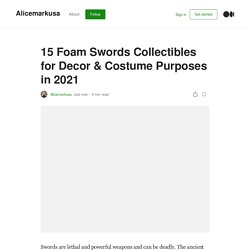 15 Foam Swords Collectibles for Decor & Costume Purposes in 2021