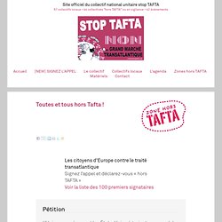 Toutes et tous hors Tafta ! - Collectif Stop TAFTA - Non au Grand Marché Transatlantique