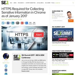 HTTPS Required for Collecting Sensitive Information in Chrome as of January 2017 - Search Engine Journal