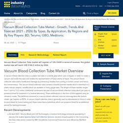 Vacuum Blood Collection Tube Market - Growth, Trends And Forecast (2021 - 2026) By Types, By Application, By Regions And By Key Players: BD, Terumo, GBO, Medtronic