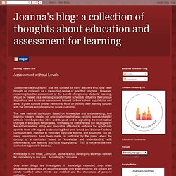 Joanna's blog: a collection of thoughts about education and assessment for learning: Assessment without Levels