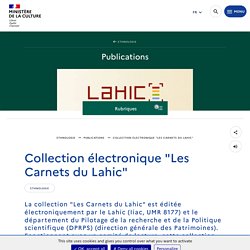 (Les) Carnets du Lahic - Lahic (Iiac, UMR 8177) - Département du Pilotage de la recherche et de la Politique scientifique (DPRPS) (direction générale des Patrimoines)