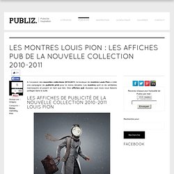 Les montres Louis Pion : les affiches pub de la nouvelle collection 2010-2011