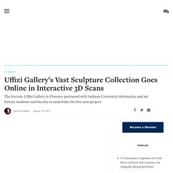 Uffizi Gallery’s Vast Sculpture Collection Goes Online in Interactive 3D Scans