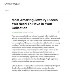 Most Amazing Jewelry Pieces You Need To Have in Your Collection