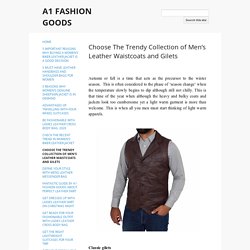 Choose The Trendy Collection of Men’s Leather Waistcoats and Gilets