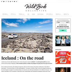 Wild Birds Collective » Blog lifestyle, décoration, diy, photographie, voyage, mode… » Iceland : On the road