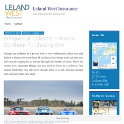 Antique Car Collector – How to Go About Purchasing One – Leland West Insurance