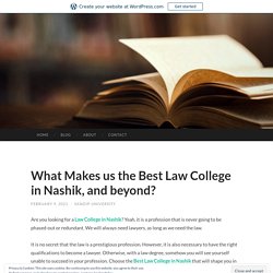 What Makes us the Best Law College in Nashik, and beyond ?